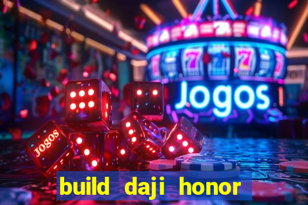 build daji honor of kings